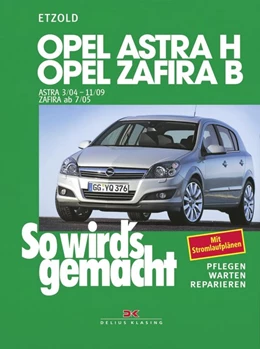 Abbildung von Etzold | So wird's gemacht. Opel Astra H 3/04-11/09, Opel Zafira B 7/05-11/10 | 1. Auflage | 2005 | beck-shop.de