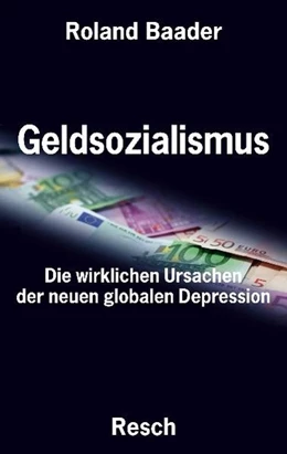 Abbildung von Baader | Geldsozialismus - Die wirklichen Ursachen der neuen globalen Depression | 1. Auflage | 2010 | beck-shop.de