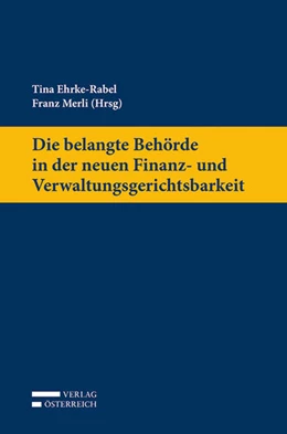 Abbildung von Ehrke-Rabel / Merli | Die belangte Behörde in der neuen Finanz- und Verwaltungsgerichtsbarkeit | 1. Auflage | 2014 | beck-shop.de