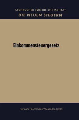 Abbildung von Bundesregierung | Einkommensteuergesetz | 1. Auflage | 1963 | beck-shop.de