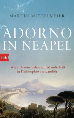 Abbildung von Mittelmeier | Adorno in Neapel | 1. Auflage | 2015 | beck-shop.de