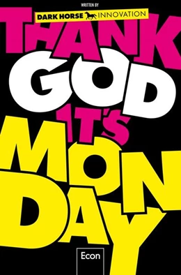 Abbildung von Dark Horse Innovation | Thank God it's Monday! | 1. Auflage | 2014 | beck-shop.de