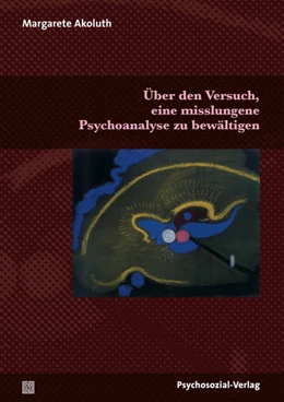 Abbildung von Akoluth | Über den Versuch, eine misslungene Psychoanalyse zu bewältigen | 1. Auflage | 2014 | beck-shop.de