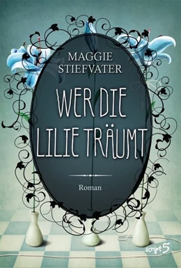 Abbildung von Stiefvater | Wer die Lilie träumt | 1. Auflage | 2014 | beck-shop.de