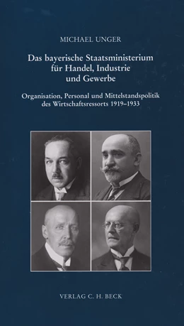 Abbildung von Unger, Michael | Das bayerische Staatsministerium für Handel, Industrie und Gewerbe | 1. Auflage | 2009 | 137 | beck-shop.de