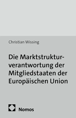 Abbildung von Wissing | Die Marktstrukturverantwortung der Mitgliedstaaten der Europäischen Union | 1. Auflage | 2014 | beck-shop.de