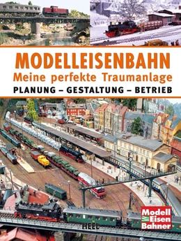 Abbildung von Modelleisenbahn - Meine perfekte Traumanlage | 1. Auflage | 2014 | beck-shop.de