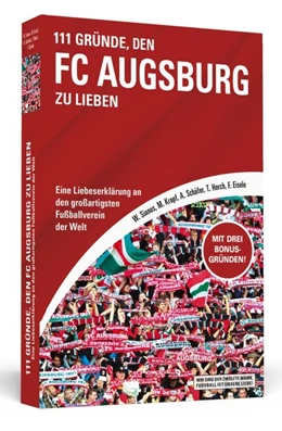 Abbildung von Sianos / Krapf | 111 Gründe, den FC Augsburg zu lieben | 2. Auflage | 2020 | beck-shop.de