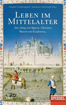 Abbildung von Großbongardt / Saltzwedel | Leben im Mittelalter | 1. Auflage | 2014 | beck-shop.de