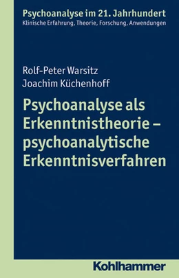 Abbildung von Warsitz / Küchenhoff | Psychoanalyse als Erkenntnistheorie - psychoanalytische Erkenntnisverfahren | 1. Auflage | 2015 | beck-shop.de