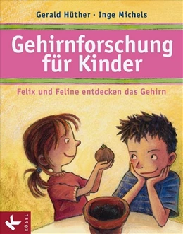 Abbildung von Hüther / Michels | Gehirnforschung für Kinder - Felix und Feline entdecken das Gehirn | 1. Auflage | 2009 | beck-shop.de