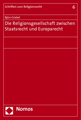 Abbildung von Griebel | Die Religionsgesellschaft zwischen Staatsrecht und Europarecht | 1. Auflage | 2014 | 6 | beck-shop.de