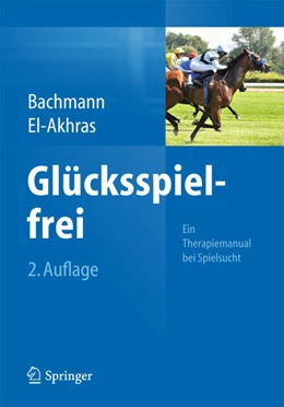 Abbildung von Bachmann / El-Akhras | Glücksspielfrei - Ein Therapiemanual bei Spielsucht | 2. Auflage | 2014 | beck-shop.de