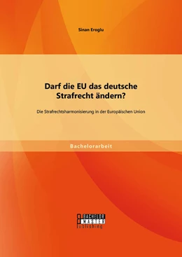 Abbildung von Eroglu | Darf die EU das deutsche Strafrecht ändern? Die Strafrechtsharmonisierung in der Europäischen Union | 1. Auflage | 2014 | beck-shop.de