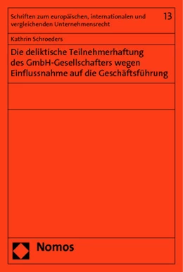 Abbildung von Schroeders | Die deliktische Teilnehmerhaftung des GmbH-Gesellschafters wegen Einflussnahme auf die Geschäftsführung | 1. Auflage | 2014 | 13 | beck-shop.de