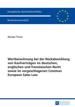 Abbildung von Thum | Wertberechnung bei der Rückabwicklung von Kaufverträgen im deutschen, englischen und französischen Recht sowie im vorgeschlagenen Common European Sales Law | 1. Auflage | 2014 | 5627 | beck-shop.de