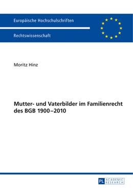 Abbildung von Hinz | Mutter- und Vaterbilder im Familienrecht des BGB 1900–2010 | 1. Auflage | 2014 | 5624 | beck-shop.de