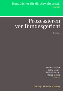 Abbildung von Geiser / Münch | Prozessieren vor Bundesgericht | 4. Auflage | 2014 | Band I | beck-shop.de