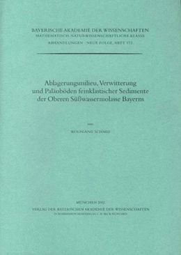 Abbildung von Schmid, Wolfgang | Ablagerungsmilieu, Verwitterung und Paläoböden feinklastischer Sedimente der Oberen Süßwassermolasse Bayerns | 1. Auflage | 2003 | Heft 172 | beck-shop.de