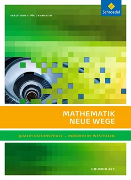 Abbildung von Mathematik Neue Wege SII. Qualifikationsphase Grundkurs: Arbeitsbuch. Nordrhein-Westfalen | 1. Auflage | 2015 | beck-shop.de