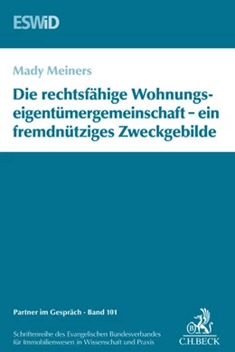 Abbildung von Meiners | Die rechtsfähige Wohnungseigentümergemeinschaft - ein fremdnütziges Zweckgebilde: Die Gemeinschaft als Zweckgebilde | 1. Auflage | 2015 | Band 101 | beck-shop.de