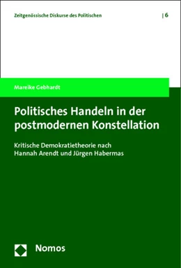 Abbildung von Gebhardt | Politisches Handeln in der postmodernen Konstellation | 1. Auflage | 2014 | 6 | beck-shop.de