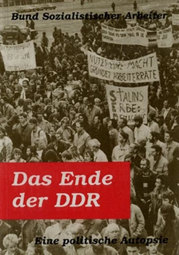 Abbildung von Bund Sozialistischer Arbeiter. | Das Ende der DDR | 1. Auflage | 1992 | beck-shop.de