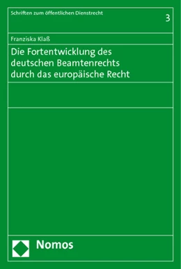 Abbildung von Klaß | Die Fortentwicklung des deutschen Beamtenrechts durch das europäische Recht | 1. Auflage | 2014 | 3 | beck-shop.de