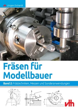 Abbildung von Eichardt / Bothmann | Fräsen für Modellbauer 2 | 2. Auflage | 2021 | beck-shop.de
