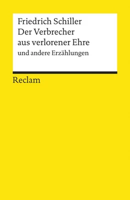 Abbildung von Schiller | Der Verbrecher aus verlorener Ehre und andere Erzählungen. Textausgabe mit Anmerkungen/Worterklärungen und Nachwort | 1. Auflage | 1999 | beck-shop.de