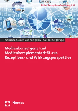 Abbildung von Kleinen-von Königslöw / Förster (Hrsg.) | Medienkonvergenz und Medienkomplementarität aus Rezeptions- und Wirkungsperspektive | 1. Auflage | 2014 | 31 | beck-shop.de