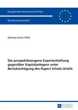Abbildung von Kuhn-Pfeil | Die prospektbezogene Expertenhaftung gegenüber Kapitalanlegern unter Berücksichtigung des Rupert Scholz-Urteils | 1. Auflage | 2014 | 5666 | beck-shop.de