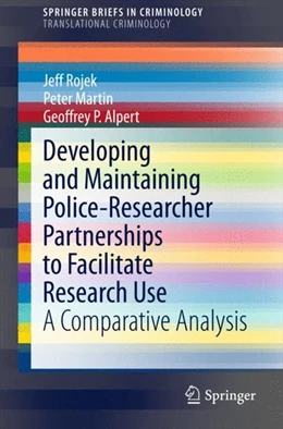 Abbildung von Rojek / Martin | Developing and Maintaining Police-Researcher Partnerships to Facilitate Research Use | 1. Auflage | 2014 | beck-shop.de