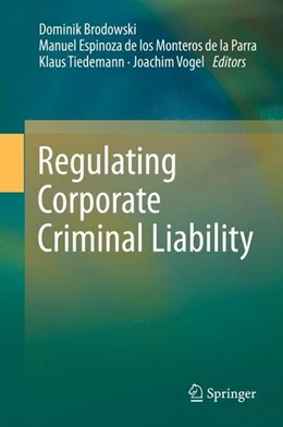 Abbildung von Brodowski / Espinoza de los Monteros de la Parra | Regulating Corporate Criminal Liability | 1. Auflage | 2014 | beck-shop.de