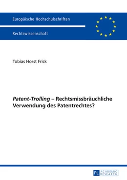 Abbildung von Frick | «Patent-Trolling» – Rechtsmissbräuchliche Verwendung des Patentrechtes? | 1. Auflage | 2014 | 5660 | beck-shop.de