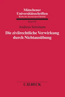 Abbildung von Salzmann | Die zivilrechtliche Verwirkung durch Nichtausübung | 1. Auflage | 2015 | Band 249 | beck-shop.de