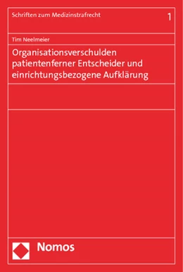 Abbildung von Neelmeier | Organisationsverschulden patientenferner Entscheider und einrichtungsbezogene Aufklärung | 1. Auflage | 2014 | Band 1 | beck-shop.de