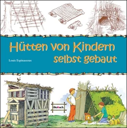 Abbildung von Espinassous | Hütten von Kindern selbst gebaut | 5. Auflage | 2023 | beck-shop.de