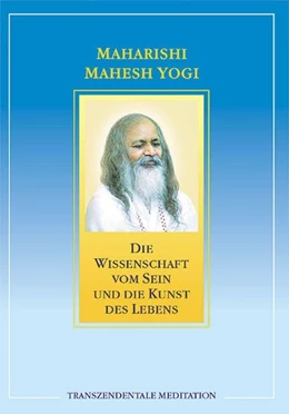 Abbildung von Maharishi Mahesh Yogi | Die Wissenschaft vom Sein und die Kunst des Lebens | 1. Auflage | 2017 | beck-shop.de