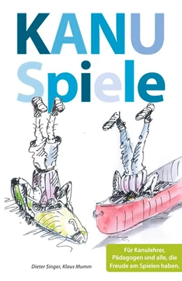 Abbildung von Singer / Mumm | Kanuspiele - für Kajak und Kanadier | 1. Auflage | 2015 | beck-shop.de