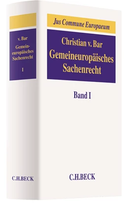 Abbildung von v. Bar | Gemeineuropäisches Sachenrecht Band I: Grundlagen, Gegenstände sachenrechtlichen Rechtsschutzes, Arten und Erscheinungsformen subjektiver Sachenrechte | 1. Auflage | 2015 | beck-shop.de