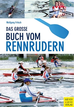 Abbildung von Fritsch | Das große Buch vom Rennrudern | 2. Auflage | 2022 | beck-shop.de