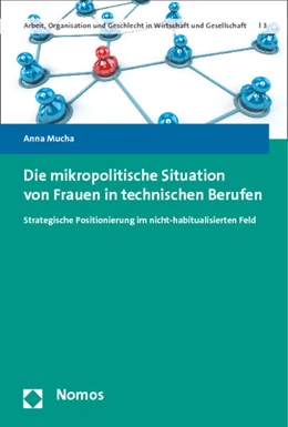 Abbildung von Mucha | Die mikropolitische Situation von Frauen in technischen Berufen | 1. Auflage | 2014 | beck-shop.de