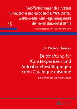 Abbildung von Ehinger | Dritthaftung für Kunstexpertisen und Aufnahmebestätigungen in den Catalogue raisonné | 1. Auflage | 2014 | 45 | beck-shop.de