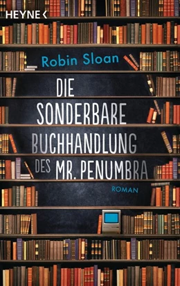 Abbildung von Sloan | Die sonderbare Buchhandlung des Mr. Penumbra | 1. Auflage | 2015 | beck-shop.de