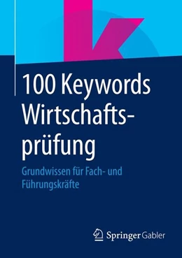 Abbildung von Springer Fachmedien Wiesbaden | 100 Keywords Wirtschaftsprüfung | 1. Auflage | 2014 | beck-shop.de