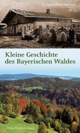 Abbildung von Haversath | Kleine Geschichte des Bayerischen Waldes | 2. Auflage | 2020 | beck-shop.de