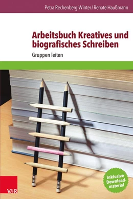 Abbildung von Rechenberg-Winter / Haußmann | Arbeitsbuch Kreatives und biografisches Schreiben | 1. Auflage | 2015 | beck-shop.de