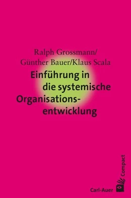 Abbildung von Grossmann / Bauer | Einführung in die systemische Organisationsentwicklung | 3. Auflage | 2023 | beck-shop.de