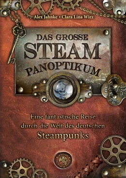 Abbildung von Jahnke / Wirz | Das große Steampanoptikum | 1. Auflage | 2015 | beck-shop.de